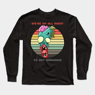 Sunset Zombie / We're Up All Night to Get Braiiiiins Long Sleeve T-Shirt